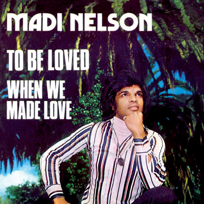 To Be Loved ／ When We Made Love/Madi Nelson