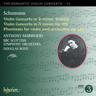 Schumann: Violin Concertos (Hyperion Romantic Violin Concerto 13)/Anthony Marwood／BBCスコティッシュ交響楽団／ダグラス・ボイド