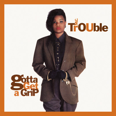 Gotta Get A Grip (Expanded Edition)/MC Trouble