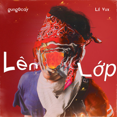 Len Lop/gung0cay／Lil Vux