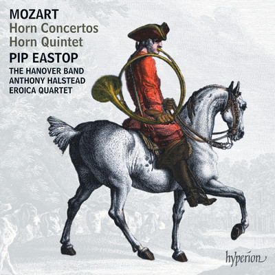 Mozart: Horn Concertos Nos. 1-4; Horn Quintet/Pip Eastop／The Hanover Band／アントニー・ハルステッド
