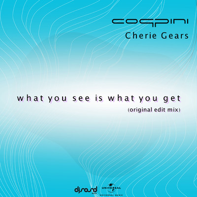 What You See Is What You Get (Original Edit Mix)/Coppini／Cherie Gears