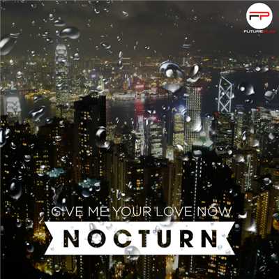 Give Me Your Love Now/Nocturn