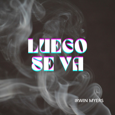 シングル/Luego Se Va/Irwin Myers
