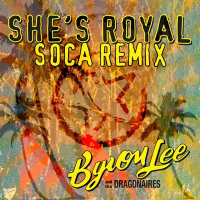 She's Royal (Soca Remix)/Byron Lee and the Dragonaires