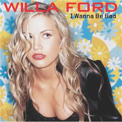 シングル/I Wanna Be Bad/Willa Ford