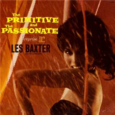 The Primitive & The Passionate/Les Baxter