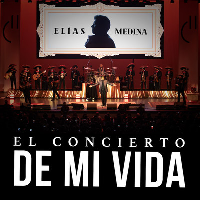 El Concierto de Mi Vida (En Vivo desde Monterrey)/Elias Medina