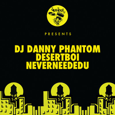 neverneededU/DJ Danny Phantom & desertboi