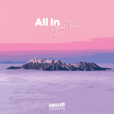 All In Good Time/ChilledLab