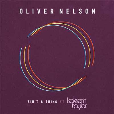 シングル/Ain't A Thing (feat. Kaleem Taylor)/オリヴァー・ネルソン