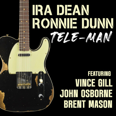 シングル/Tele-Man (feat. Vince Gill, John Osborne, Brent Mason)/Ira Dean & Ronnie Dunn