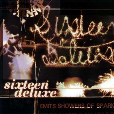 Emits Shower Of Sparks/Sixteen Deluxe