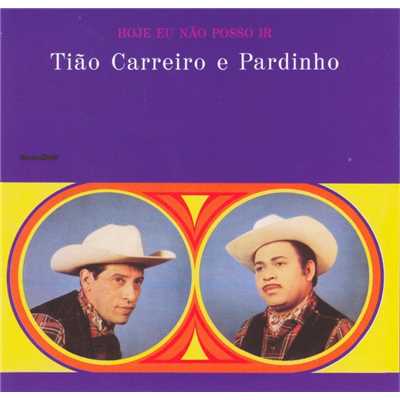 アルバム/Hoje Eu Nao Posso Ir/Tiao Carreiro & Pardinho