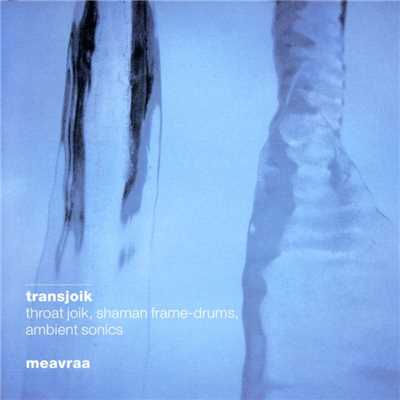 Meavraa- the ancient voice/Transjoik
