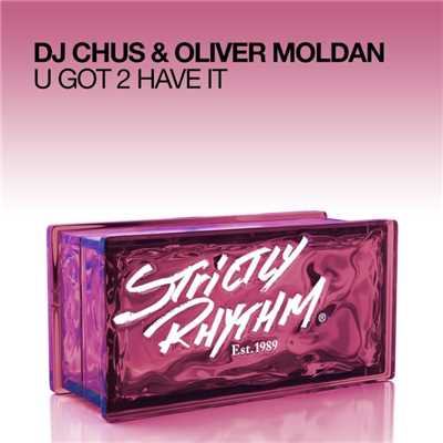 シングル/U Got 2 Have It (Dub Mix)/DJ Chus & Oliver Moldan