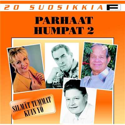 20 Suosikkia ／ Parhaat humpat 2 ／ Silmat kuin tumma yo/Various Artists