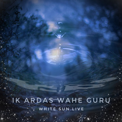Ik Ardas Wahe Guru (Live)/White Sun