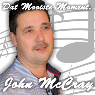 Dat Mooiste Moment/John McCray
