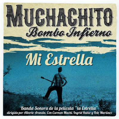 シングル/Mi estrella (Banda Sonora de la pelicula “La Estrella”)/Muchachito Bombo Infierno