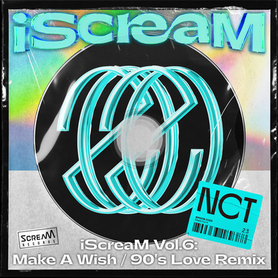 アルバム/iScreaM Vol.6 : Make A Wish ／ 90's Love Remix/NCT U