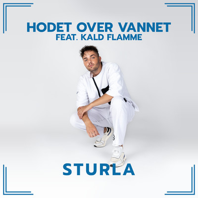 Hodet Over Vannet feat.Kald Flamme/Sturla