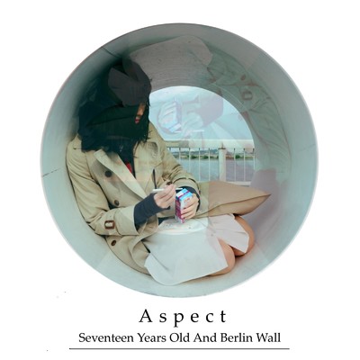 アルバム/Aspect/17歳とベルリンの壁