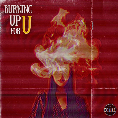 Burning Up For U/ziiu