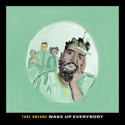 シングル/Wake Up Everybody (From “Black History Always ／ Music For the Movement Vol. 2”)/Tobe Nwigwe