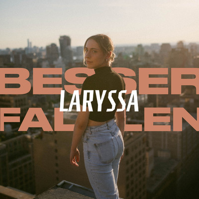 Besser fallen/LARYSSA