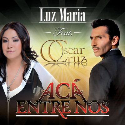 Aca Entre Nos (featuring Oscar Cruz)/Luz Maria