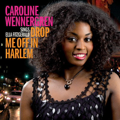 Drop Me Off In Harlem/Caroline Wennergren