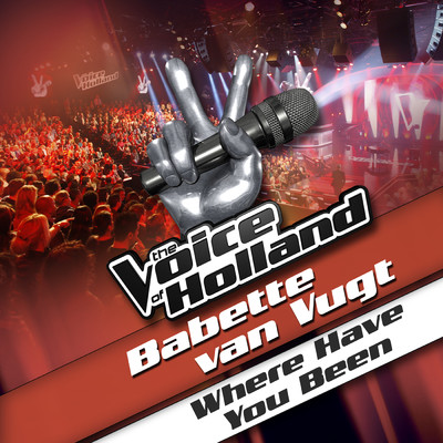 シングル/Where Have You Been (From The Voice Of Holland)/Babette Van Vugt