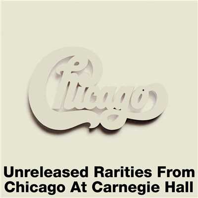 Unreleased Rarities from Chicago at Carnegie Hall/シカゴ