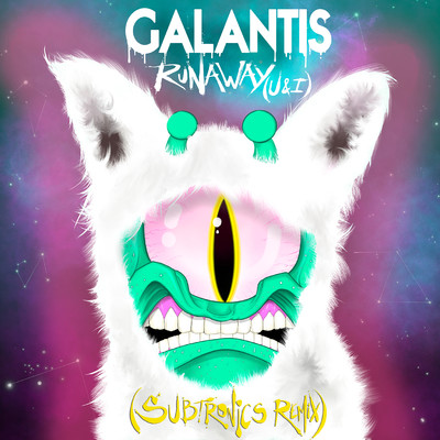 Runaway (U & I) [Subtronics Remix]/Galantis