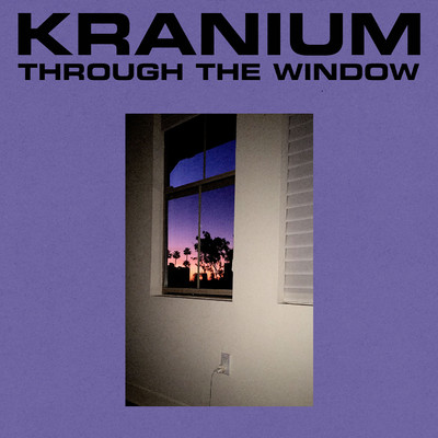 シングル/Through The Window/Kranium