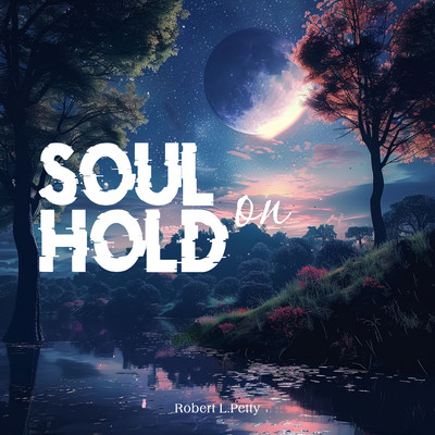 Soul On Hold (1 Hour Rain Piano)/Robert L. Petty