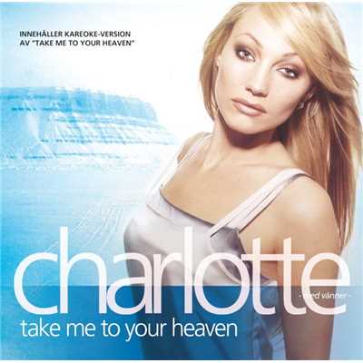 Charlotte med vanner - Take Me To Your Heaven/Charlotte Nilsson