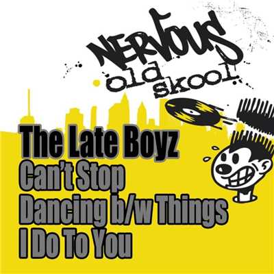 Can't Stop Dancing b／w Things I Do To You/The Late Boyz