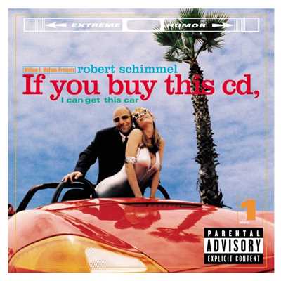 If You Buy This Cd, I Can Get This Car [Music]/Robert Schimmel