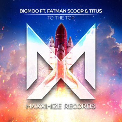 シングル/To The Top (feat. Fatman Scoop & Titus) [Extended Mix]/BIGMOO