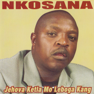 Jehova Ketla Mo Leboga Kang/Nkosana