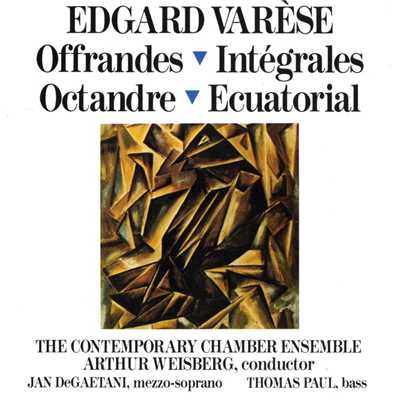 Edgard Varese: Offrandes; Integrales; Octandre; Ecuatorial/Thomas Paul／Contemporary Chamber Ensemble