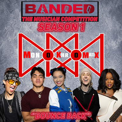 Bounce Back/Monokhromatix & Banded: The Musician Competition
