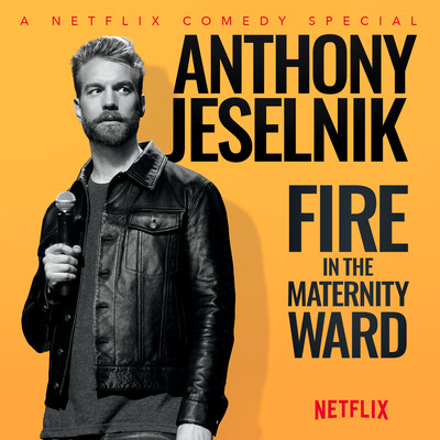 Fire in the Maternity Ward/Anthony Jeselnik
