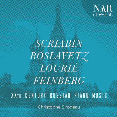 Scriabin, Roslavetz, Lourie, Feinberg: XXth Century Russian Piano Music/Christophe Sirodeau