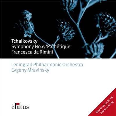 Tchaikovsky: Symphony No. 6 ”Pathetique” & Francesca da Rimini, Op. 32/Evgeny Mravinsky & Leningrad Philharmonic Orchestra