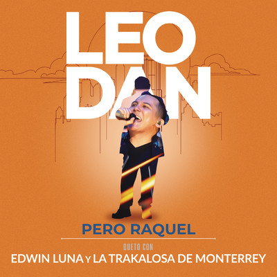 シングル/Pero Raquel (En Vivo)/Leo Dan／Edwin Luna y la Trakalosa de Monterrey