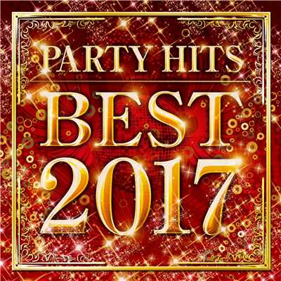 PARTY HITS BEST 2017/PARTY HITS PROJECT
