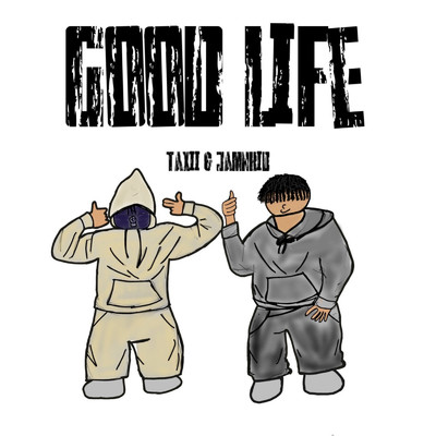 シングル/Good Life (feat. TaXii)/JamnKid